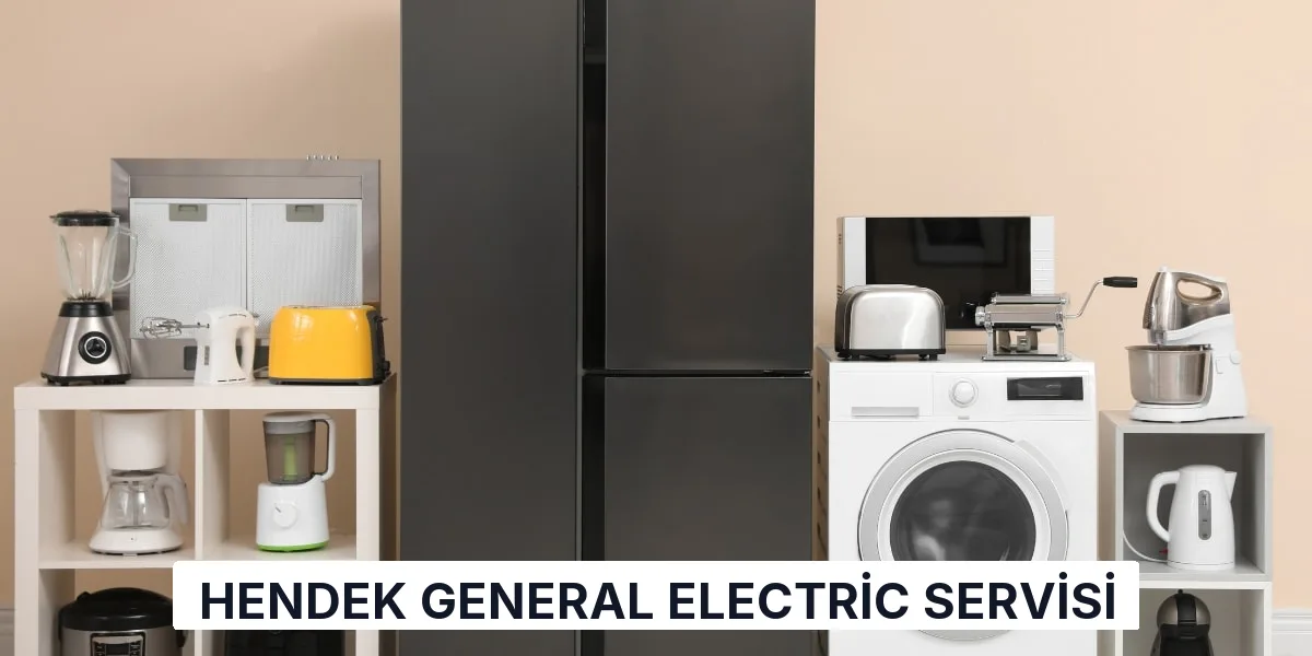 Hendek General Electric Servisi